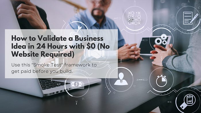 How to Validate a Business Idea in 24 Hours with $0 (No Website Required)