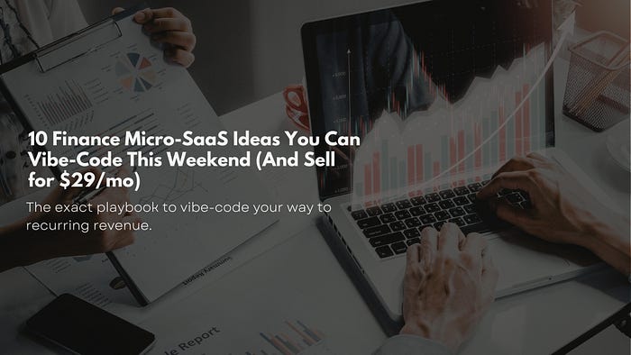 10 Finance Micro-SaaS Ideas You Can Vibe-Code This Weekend (And Sell for $29/mo)
