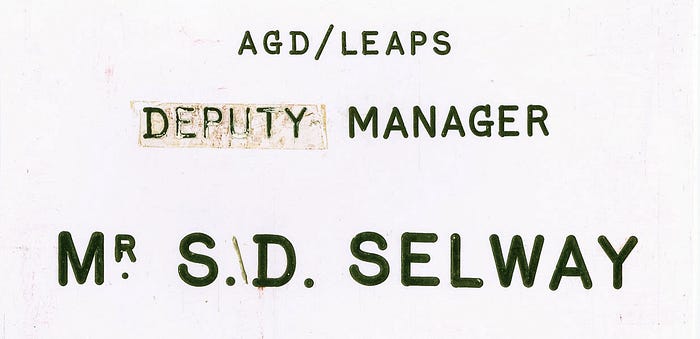 Scan of a nameplate reading: AGD/LEAPS, DEPUTY MANAGER, Mr S.D. SELWAY’. At some point the ‘DEPUTY’ seems to have been covered over, suggesting a promotion.