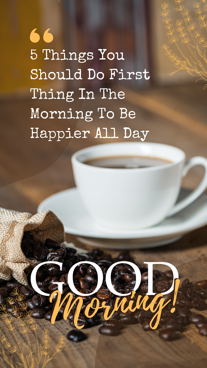 5 Things You Should Do First Thing In The Morning To Be Happier All Day | article review image